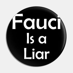 Fauci is a Liar Pin