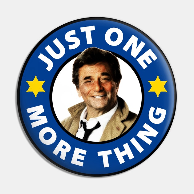 Just One More Thing Pin by TEEVEETEES