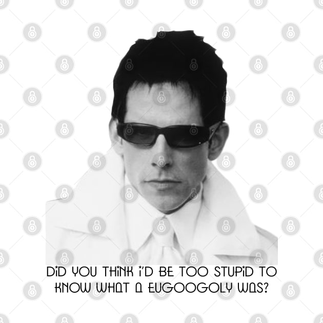 Zoolander - Eugoogoly by CoolMomBiz