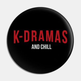 K-Dramas and Chill Pin