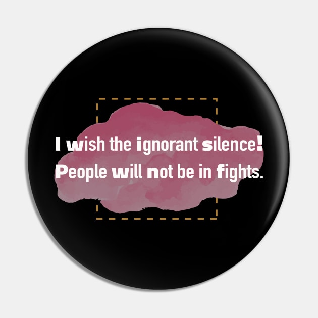 I wish the ignorant silence!! Pin by JNAA