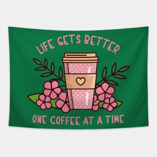 Life Gets Better One Coffee At A Time Tapestry