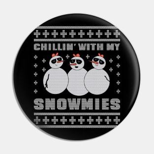 Chillin with my Snowmies Pin