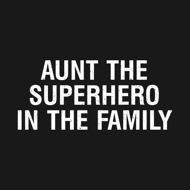 Aunt The superhero in the family. by trendynoize