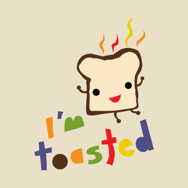 I'm Toasted by Andibird