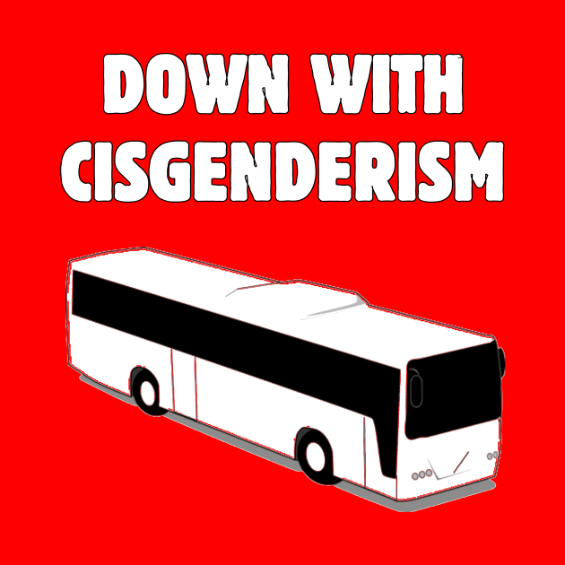 Down With Cisgenderism by dikleyt