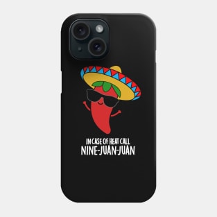 In Case Of Heat Call Nine Juan Juan Cute Mexican Chili Pun Phone Case