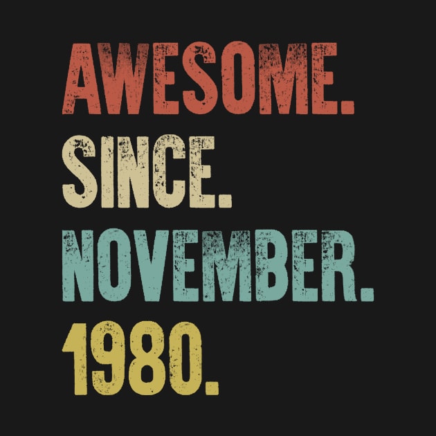 Retro Vintage 40th Birthday Awesome Since November 1980 by DutchTees