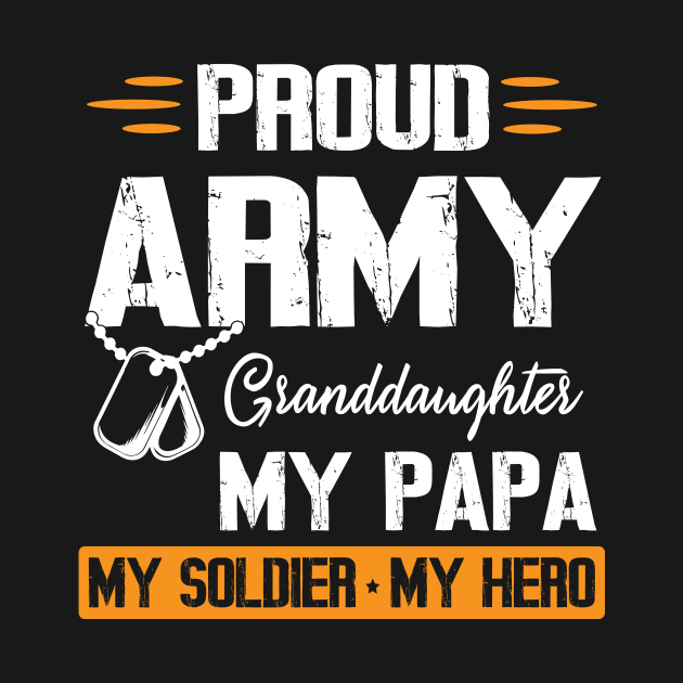 Proud Army Granddaughter My Papa My Soldier My Hero Grandpa by bakhanh123