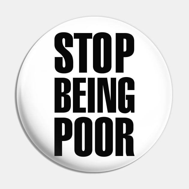 Stop Being Poor (Paris, Hilton) Pin by LaundryFactory