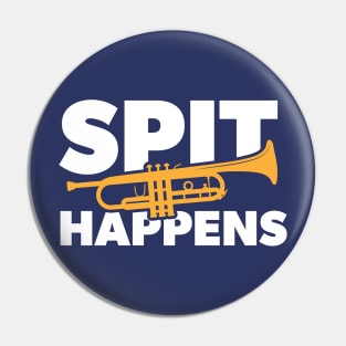 Spit Happens // Funny Trumpet Player // Marching Band Humor Pin