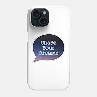 Chase your dreams Phone Case