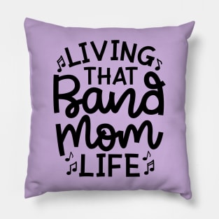 Living That Band Mom Life Marching Band Cute Funny Pillow