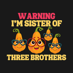 Warning I'm Sister of three brothers T-Shirt