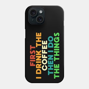 Funny Coffee Sayings Phone Case