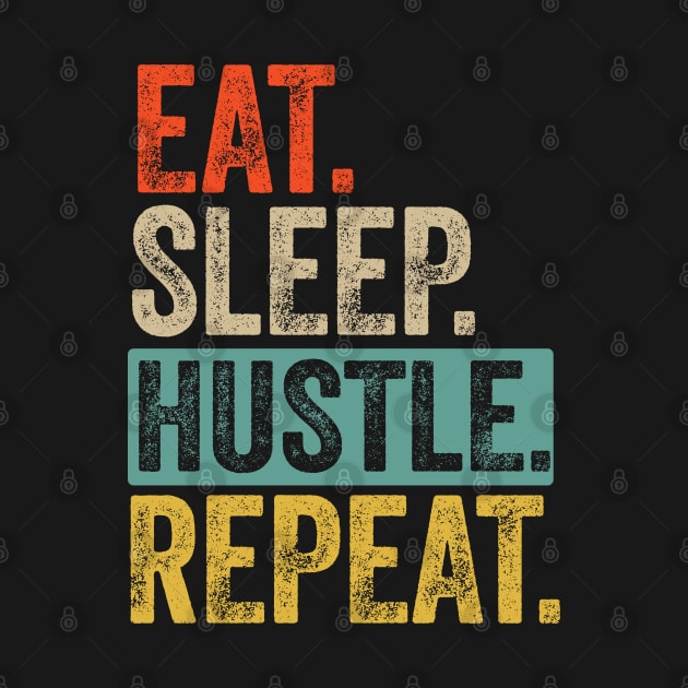 Eat sleep hustle repeat retro vintage by Lyume