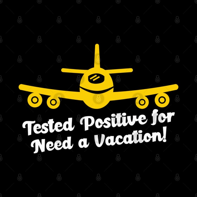 Tested Positive for Need a Vacation Jet Airplane Traveler Holiday Adventure by Sassee Designs