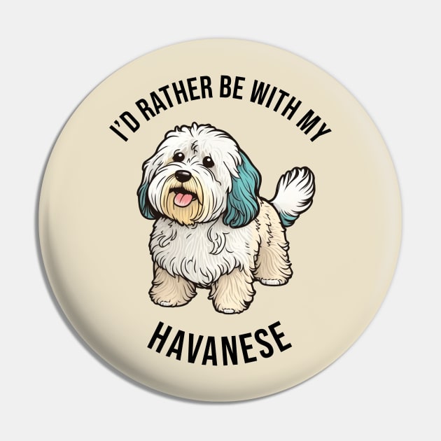 I'd rather be with my Havanese Pin by pxdg