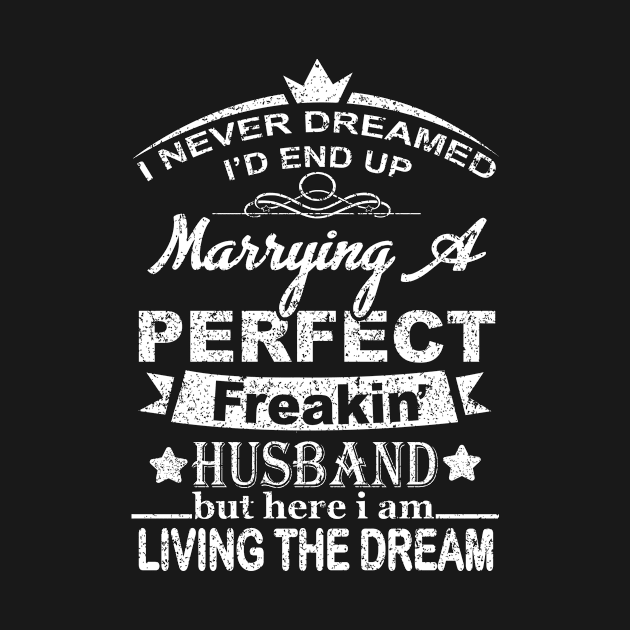 I Never Dreamed I'd End Up Marrying A Perfect Freakin' husband by SilverTee