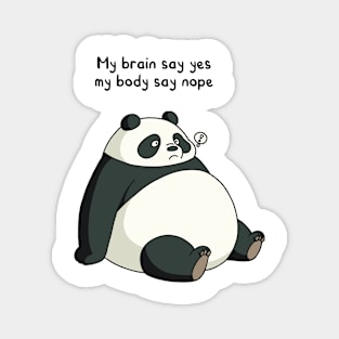 funny quotes My brain say yes, my body say nope Magnet