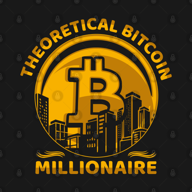 Bitcoin Millionaire Crypto Millionaire Funny Crypto Bitcoin Gift by BadDesignCo