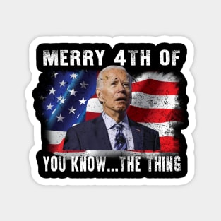 Funny Biden Confused Merry Happy 4th of You Know...The Thing Magnet