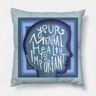 Your Mental Health Is Important Pillow