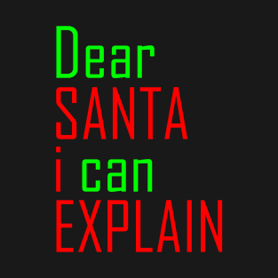 Christmas humor: Dear Santa i can explain T-Shirt