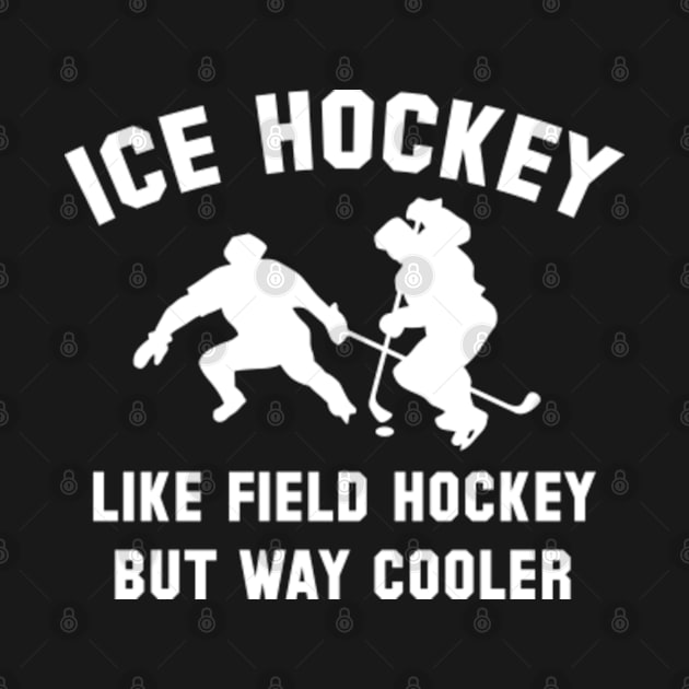 Ice Hockey Way Cooler by VectorPlanet