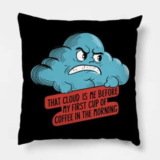 My First Cup of Coffee Is Very Important! Pillow