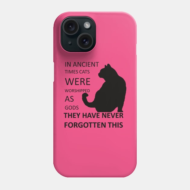 In Ancient Times Cats Were Worshipped As Gods v1 Phone Case by taiche