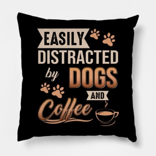 Easily Distracted By Dogs And Coffee Pillow