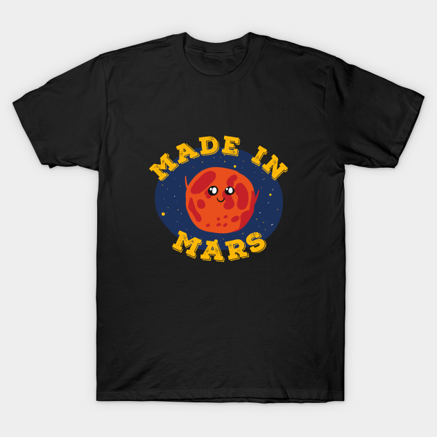 Discover Made in Mars cute - Made In Mars Cute - T-Shirt