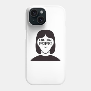 A Natural Pessimist Phone Case