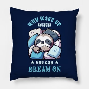 Why Wake Up When You Can Dream On Cute Sleeping Sloth Pillow