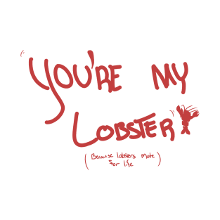 You're My Lobster T-Shirt