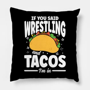 If You Said Wrestling and Tacos I'm In Pillow