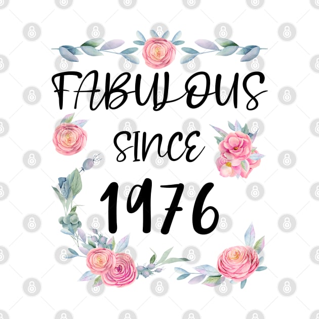 Women 45 Years Old Fabulous Since 1976 Flowers by artbypond