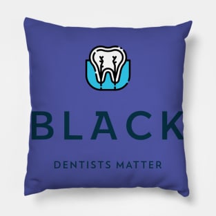 BLACK DENTISTS MATTER Black Dentistry Pillow