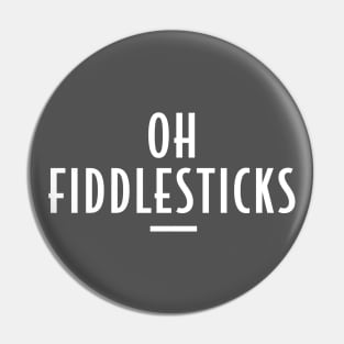 Oh Fiddlesticks - Retro Funny Message Pin