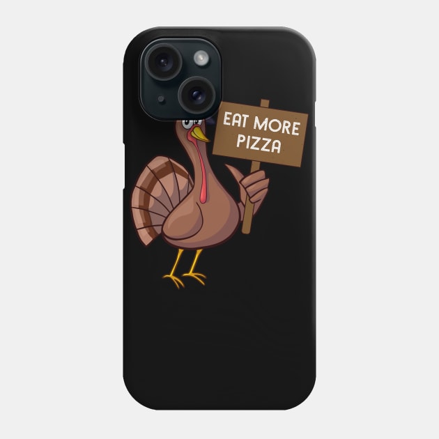 Eat More Pizza Turkey Funny Thanksgiving Gift Phone Case by threefngrs