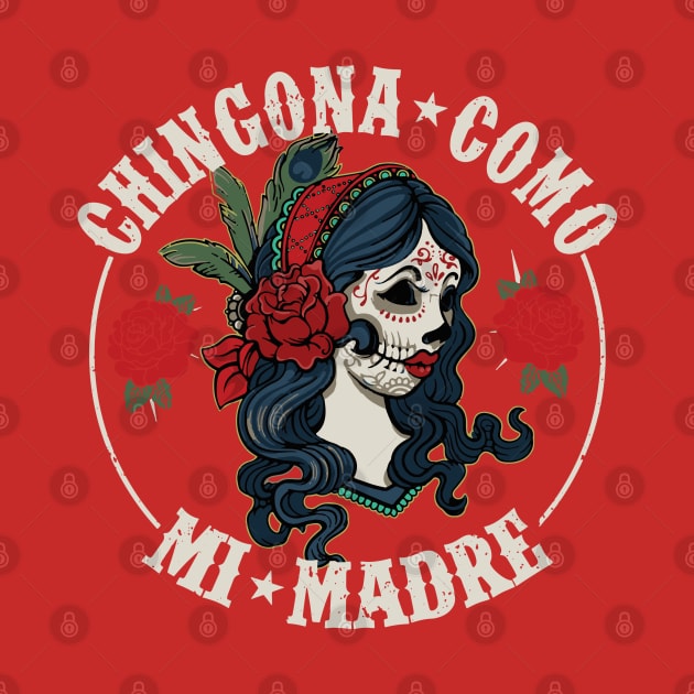 Chingona como mi madre Tazzum by Tazzum