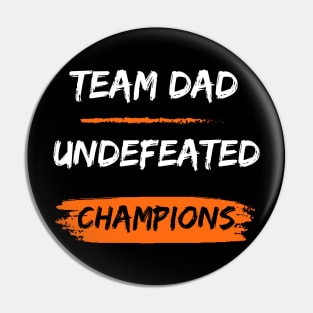 Team dad : undefeated champions fathers day gift Pin