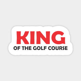 King of the Golf Course Magnet