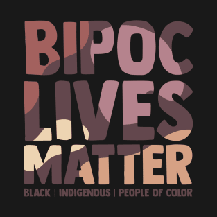 BIPOC Lives Matter - Black, Indigenous and People of Color T-Shirt