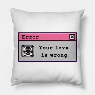 Your love is wrong Pillow