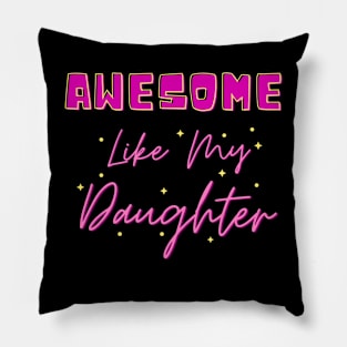 Awesome Like My Daughter Pillow