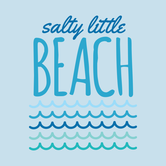 Salty Little Beach Funny Pun by oddmatter