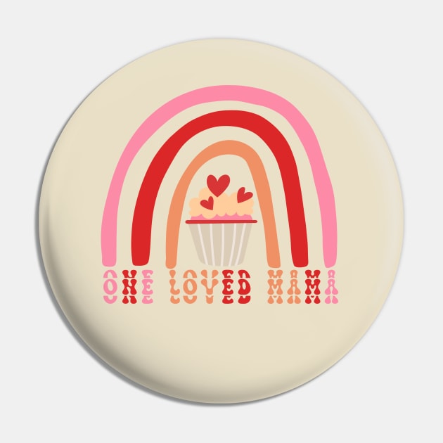 One Loved Mama Valentines Day, Mother's day 2024 Pin by ARTSYVIBES111