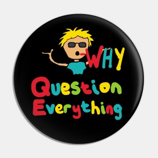 Question Everything Pin